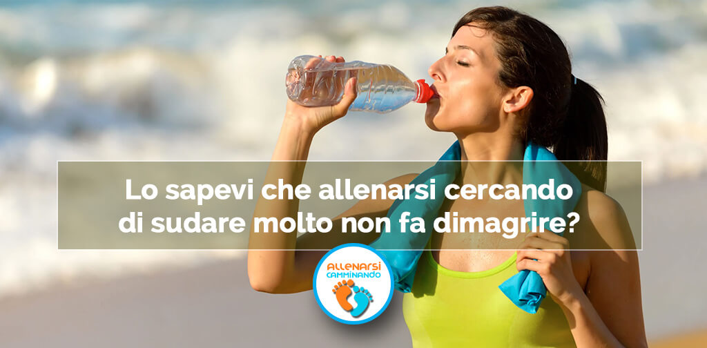 Scopri di più sull'articolo Lo sapevi che allenarsi sudando molto non fa dimagrire?  Ecco il perchè e l’importanza di idratarsi
